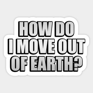 How do I move out of earth Sticker